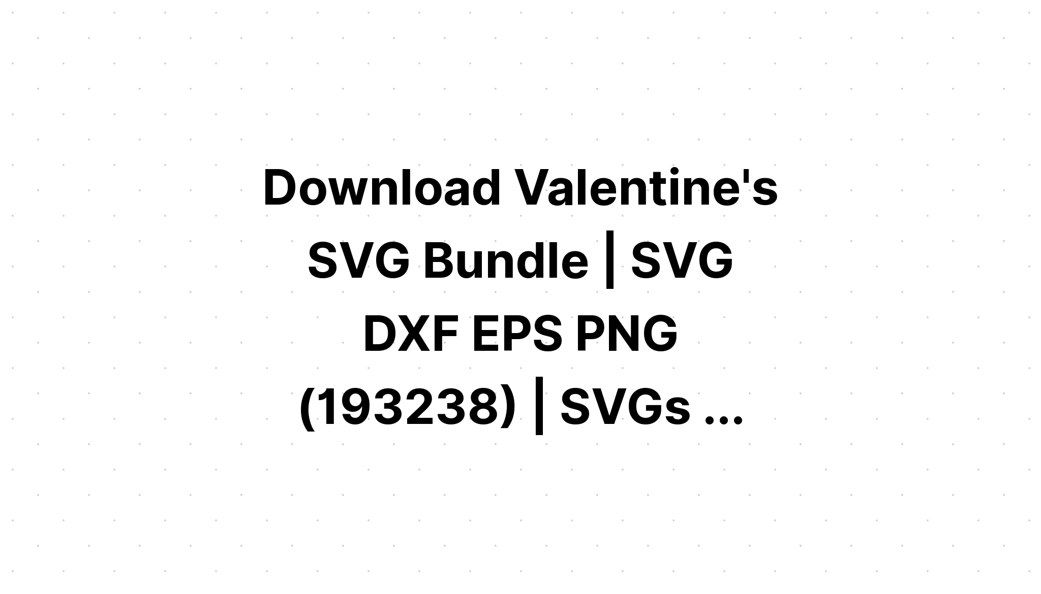 Download Valentines Day Svg Bundle Valentine Svg SVG File